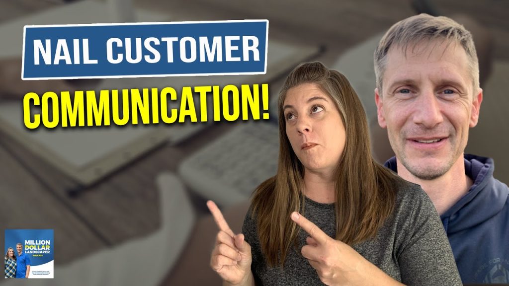 Improve Customer Communication to Build Trust and Win More Landscaping Jobs
