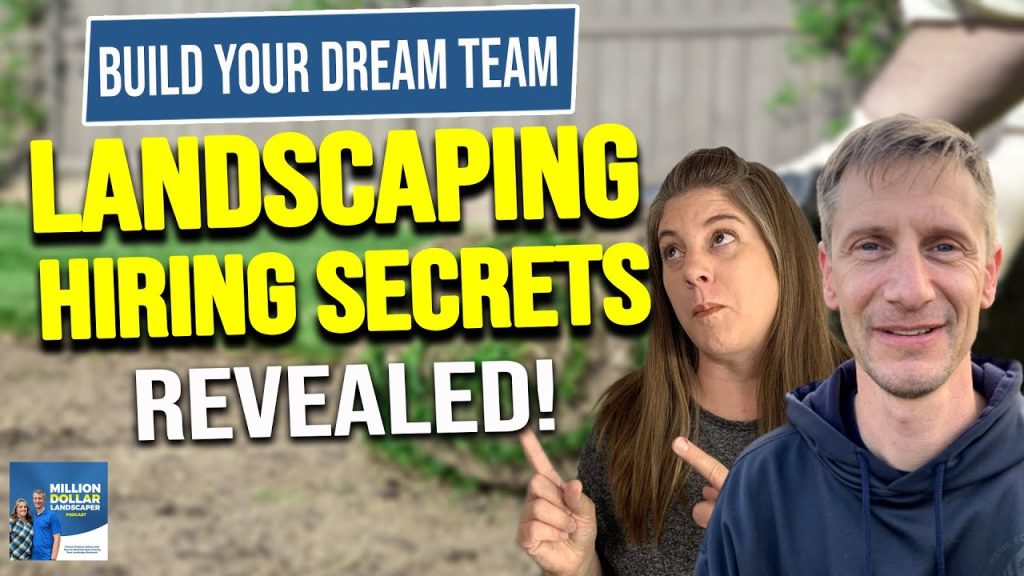 Landscaping Business Hiring Secrets: Systematic Processes to Build Your Dream Team