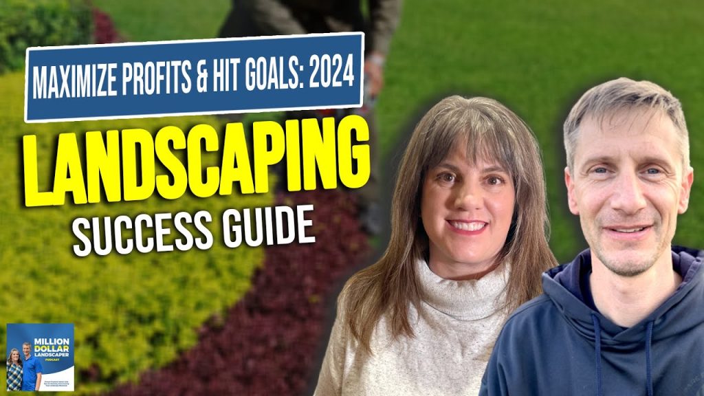 Landscaping Legends: Unlock Profit Secrets & Crush 2024 Goals!