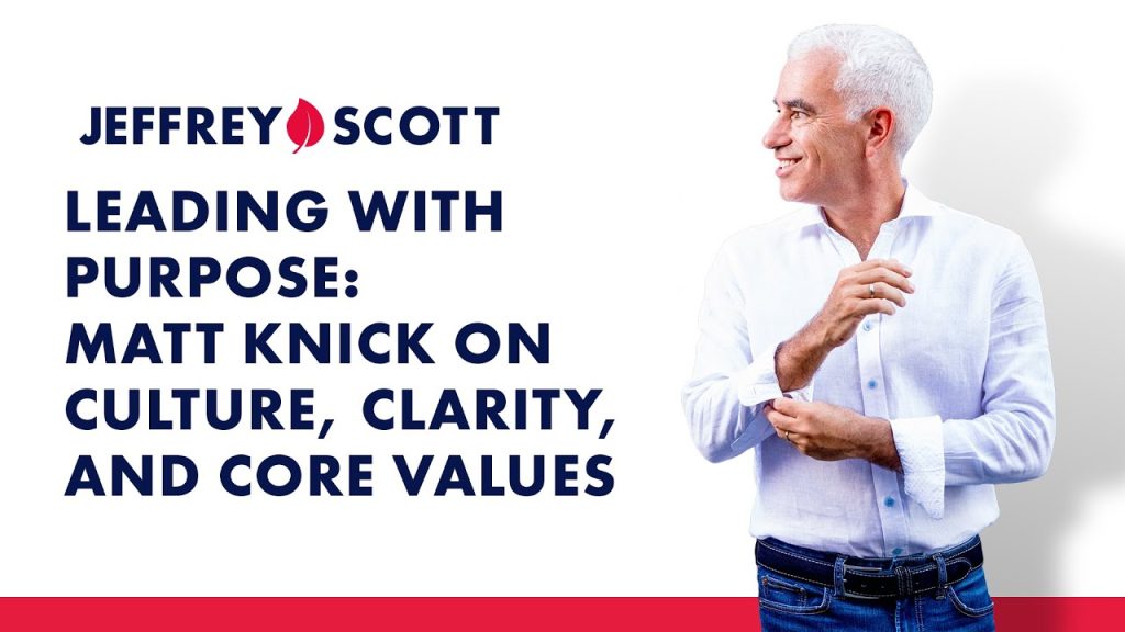 Leading with Purpose: Matt Knick on Culture, Clarity, and Core Values