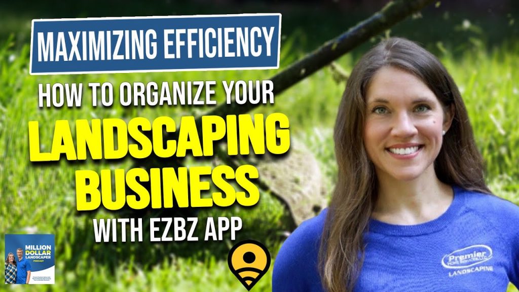 Maximizing Efficiency How to Organize Your Landscaping Business with EZBZ App