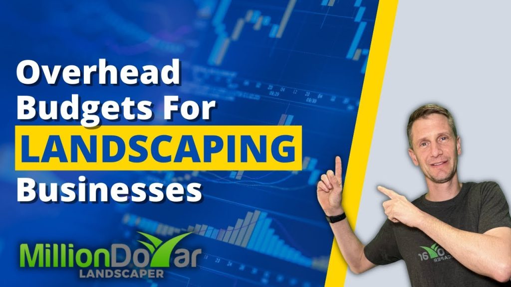 Overhead Budgets For Landscaping Businesses (What You REALLY Need To Know!)