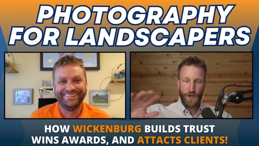 Photography Hacks for Landscapers: How Wickenburg Builds Trust, Wins Awards, and Attracts Clients!