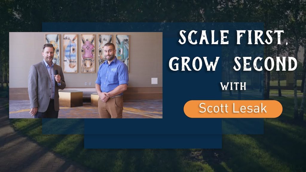 Scale First, Grow Second with Scott Lesak
