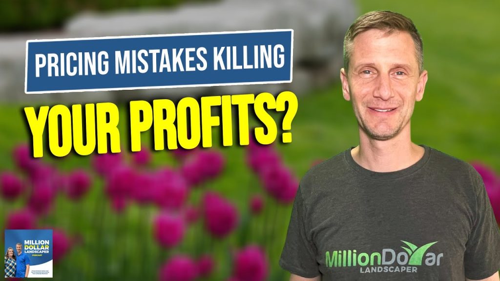 Stop Undercutting Yourself and Master Landscaping Pricing to Boost Profits