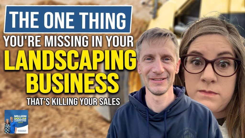 The One Thing You’re Missing In Your Landscaping Business That’s Killing Your Sales