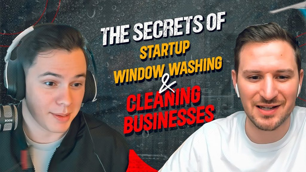 The Secrets of Startup Window Washing and Cleaning Businesses With Johnny Robinson