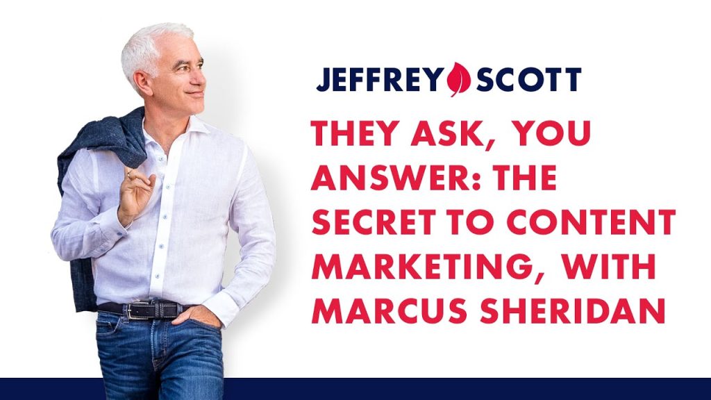 They Ask, You Answer: The Secret to Content Marketing, with Marcus Sheridan