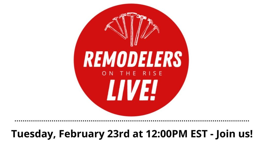Tuesday, February 23, 2021 – Remodelers on the Rise Live