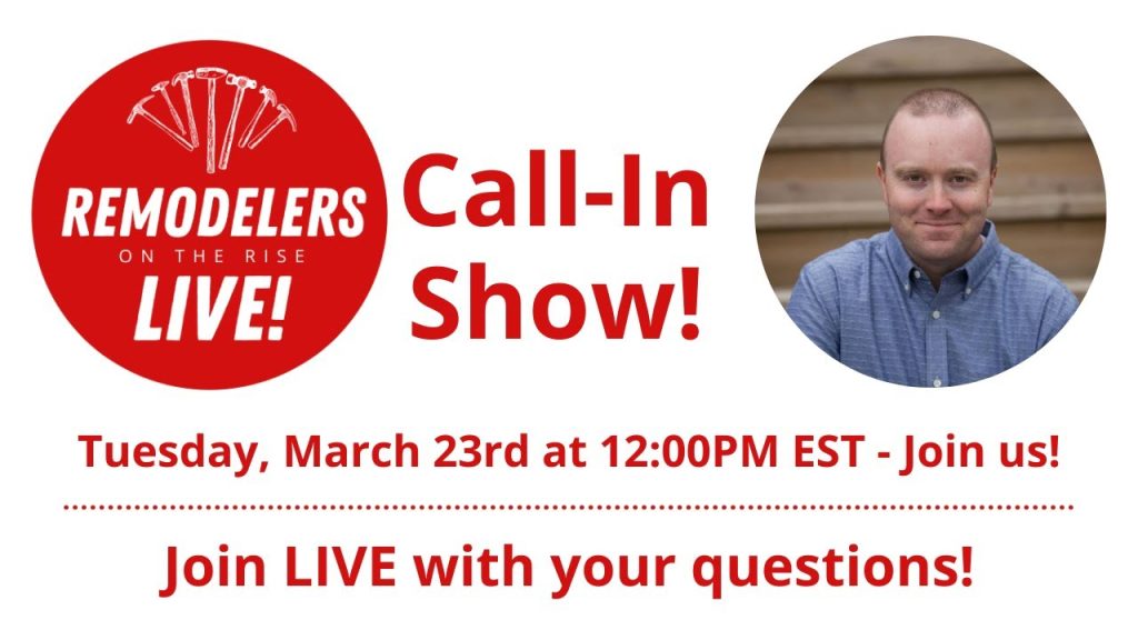 Tuesday, March 23rd, 2021 – Remodelers on the Rise LIVE