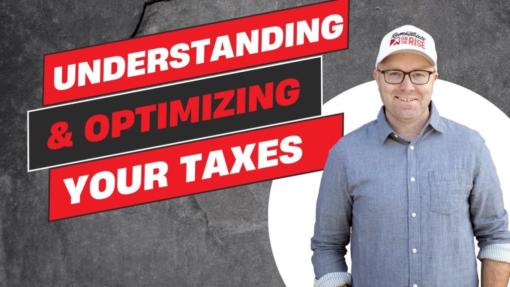Understanding and Optimizing the Taxes You Pay