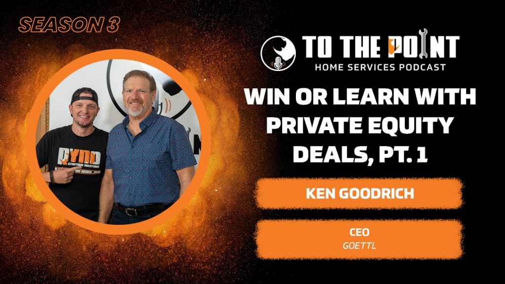 Win Or Learn with Private Equity Deals, Pt. 1 | Ep. 133 w/ Ken Goodrich