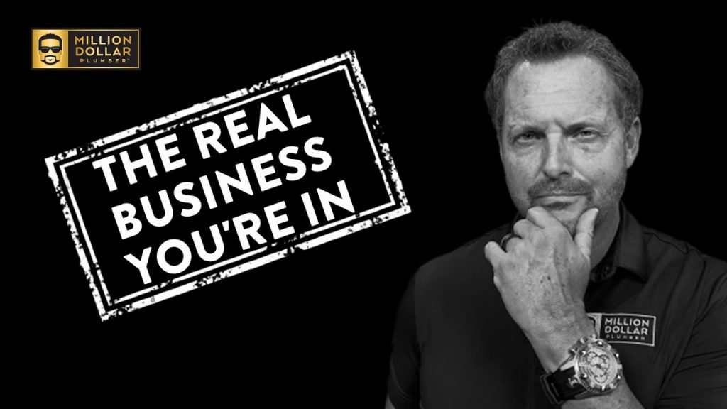 You are NOT in the Plumbing Business!