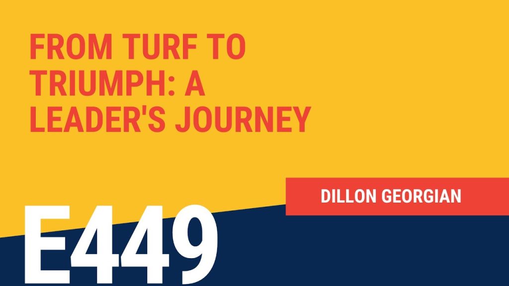 From Turf to Triumph: A Leader’s Journey with Dillion Georgian