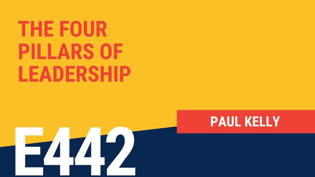 The 4 Pillars of Leadership with Paul Kelly