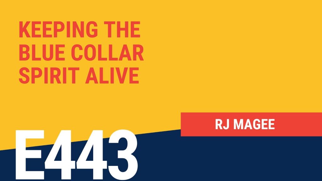 Keeping the Blue Collar Spirit Alive with RJ Magee