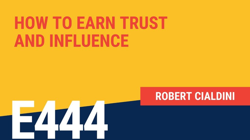 How To Earn Trust and Influence According to Renowned Psychologist Robert Cialdini