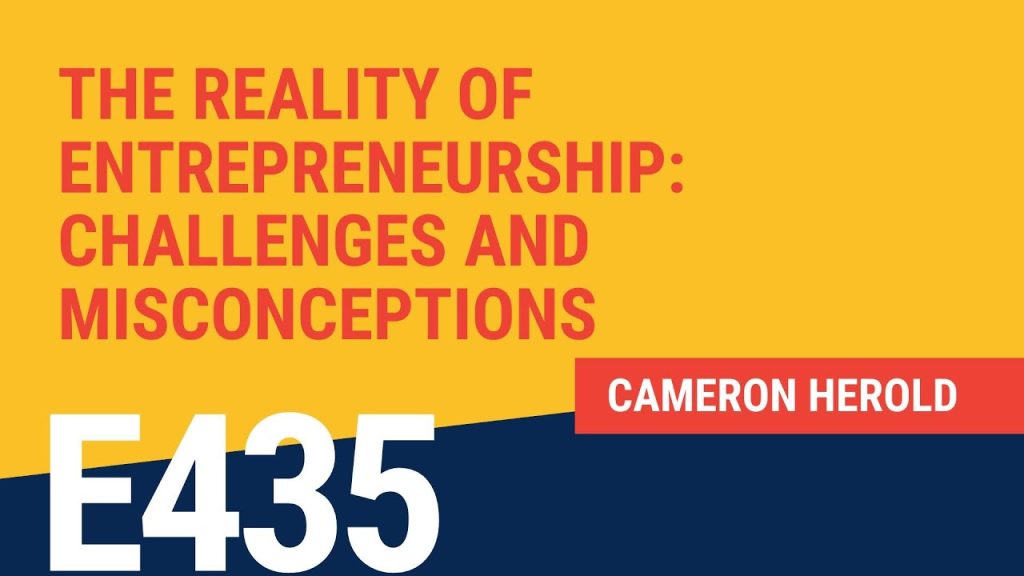 E435 The Reality of Entrepreneurship: Challenges and Misconceptions with Cameron Herold