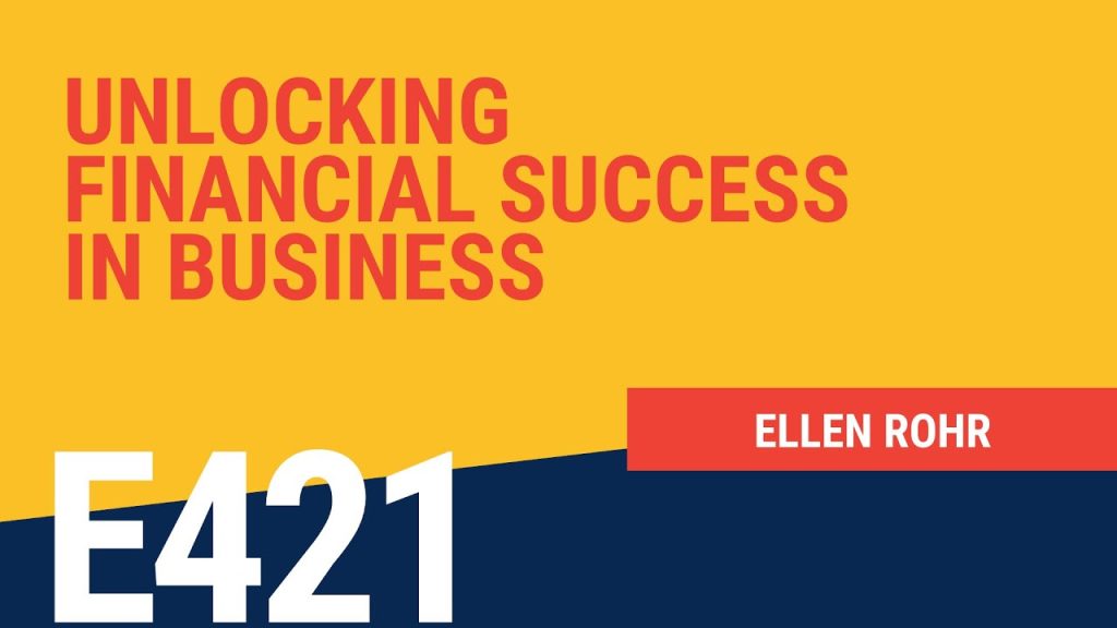 Unlocking Financial Success in Business with Ellen Rohr