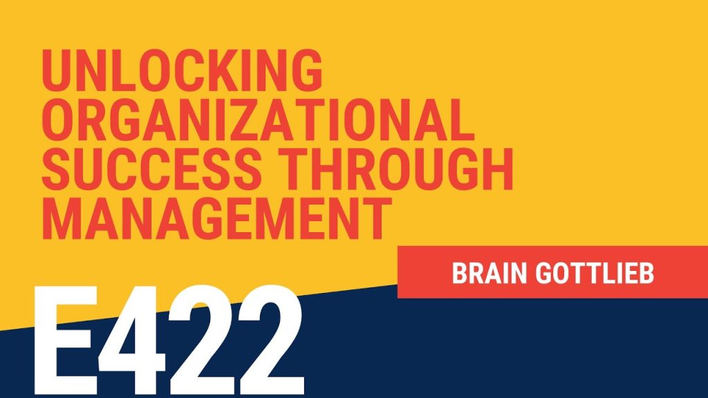 Unlocking Organizational Success Through Management with Brian Gottlieb