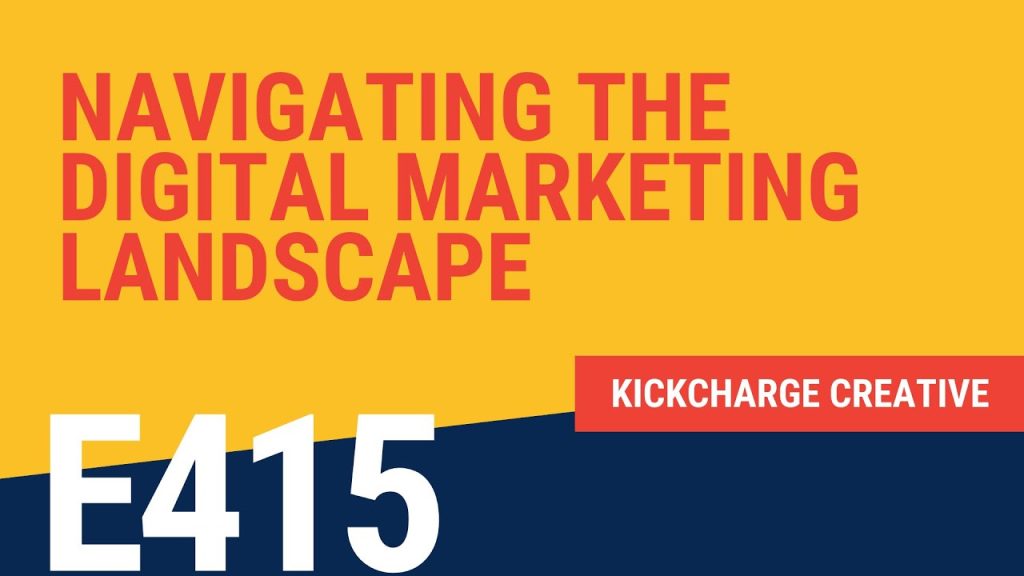 Navigating the Digital Marketing Landscape with KickCharge Creative