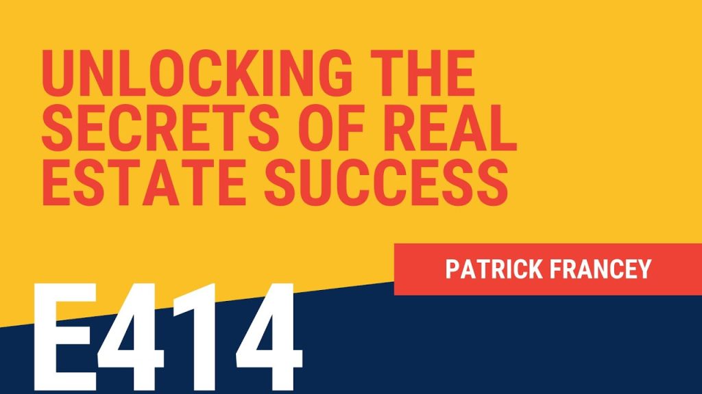 Secrets to Real Estate Success with Patrick Francey