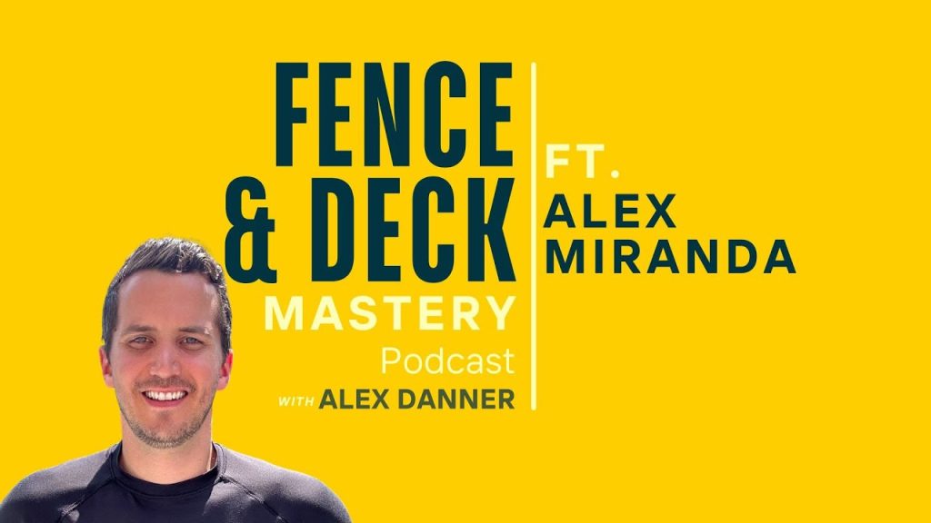 Empowering Fence & Deck Business with Alex Miranda’s Virtual Workforce | F&D Mastery Podcast #22