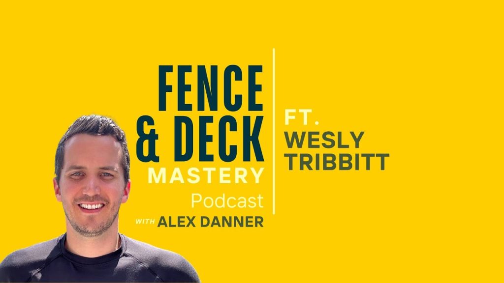 Wesley Tribbitt’s Journey in Building a Thriving Fence & Gate Business | F&D Mastery Podcast #20