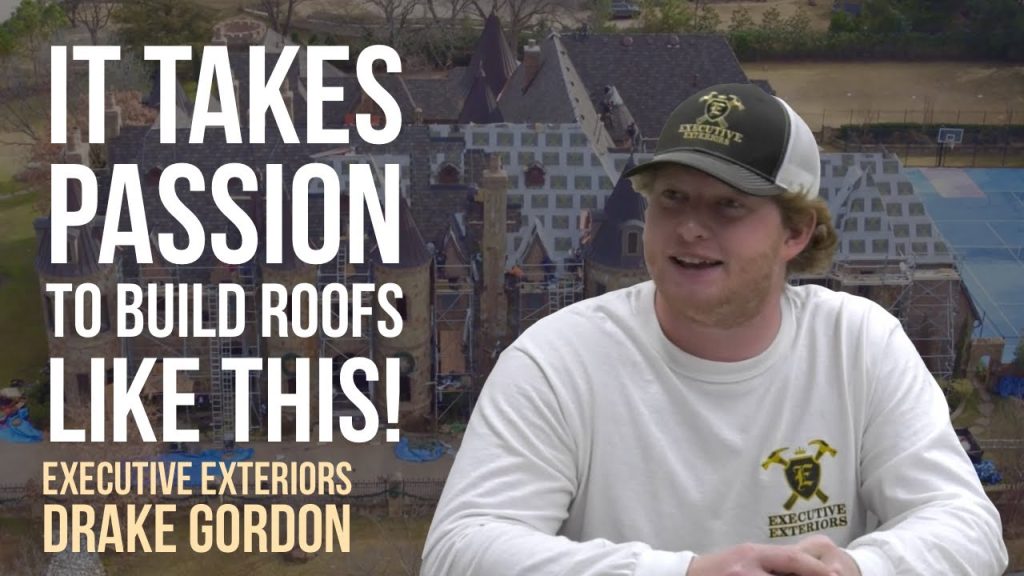 Building Extreme Roofs Requires Passion – Drake Gordon – Executive Exteriors