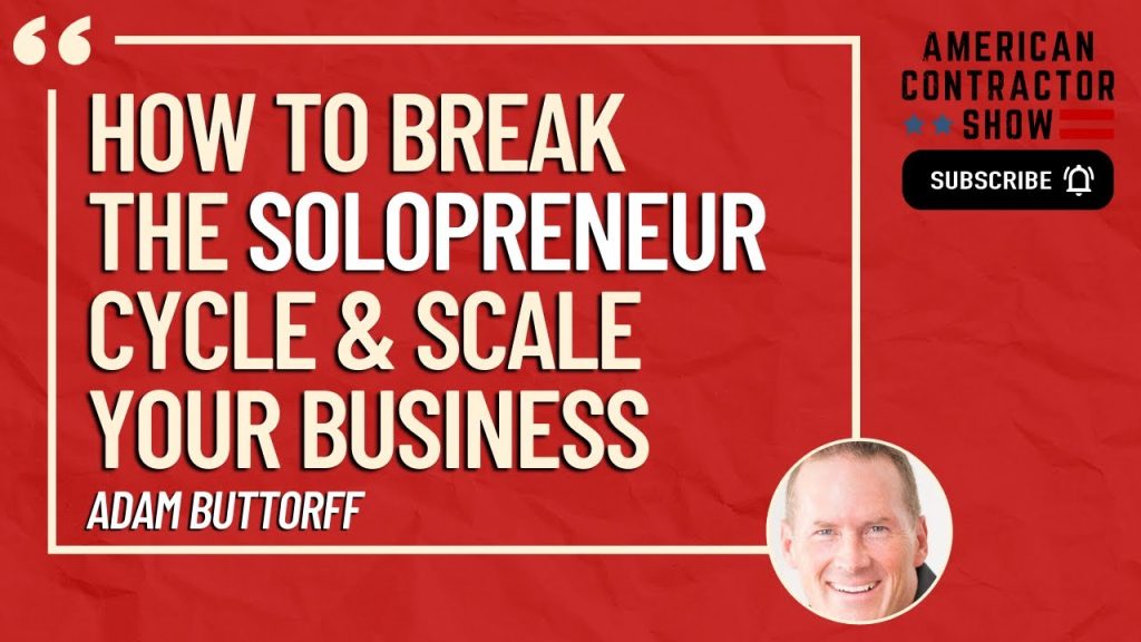 Are You Struggling to Grow Your Business Beyond “Solopreneurship”? – Adam Buttorff