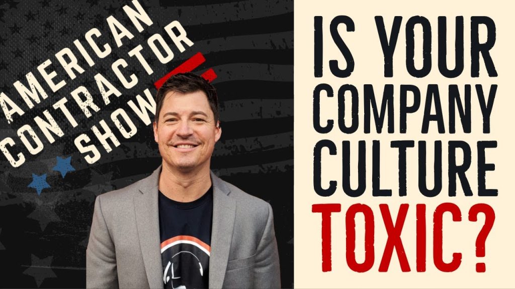 Is Your Contracting Company Culture TOXIC? – Nathan Tebedo