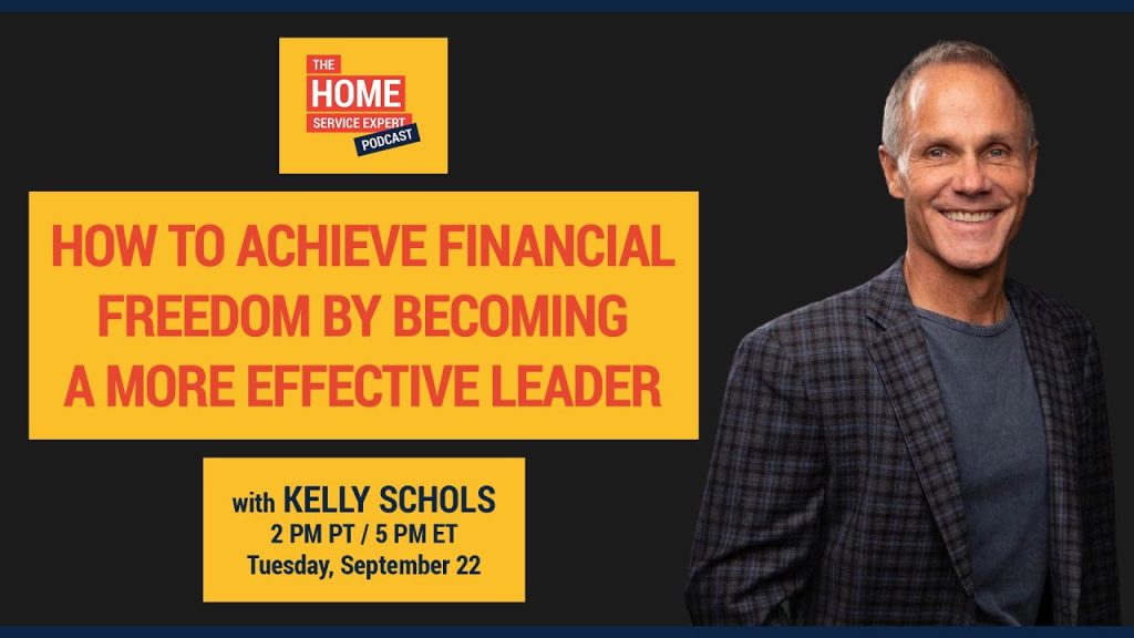 How to Achieve Financial Freedom By Becoming A More Effective Leader with Kelly Schols