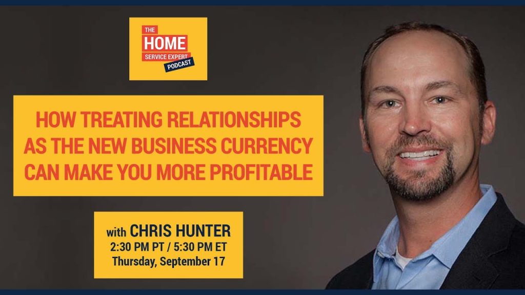 How Treating Relationships as the New Business Currency Can Make You More Profitable – Chris Hunter