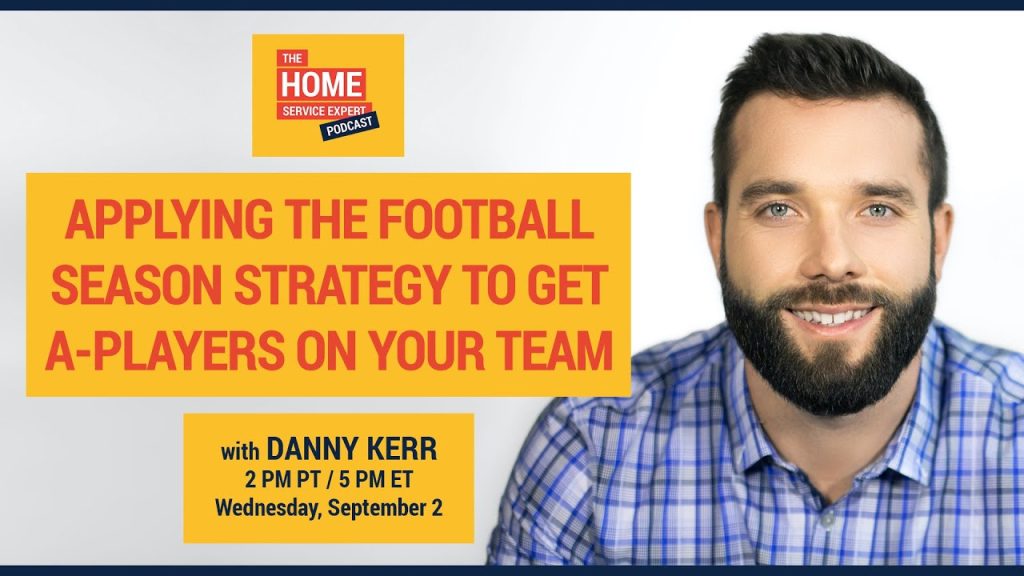 Applying The Football Season Strategy to Get A-Players on Your Team with Danny Kerr
