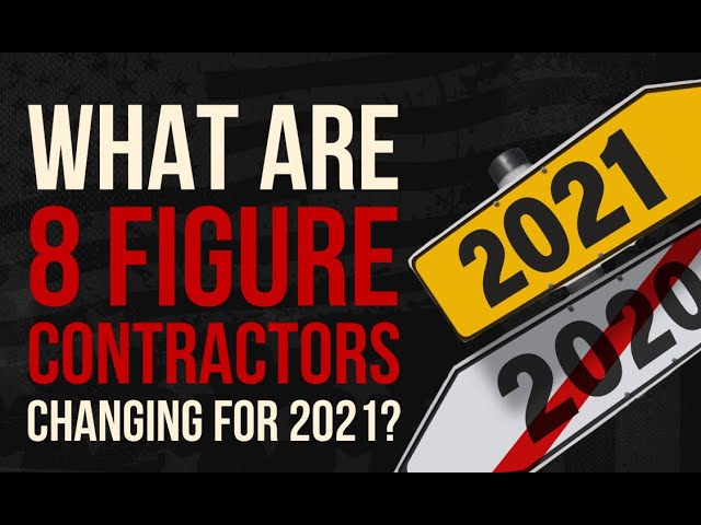 What 8 Figure Contractors Are Changing in 2021