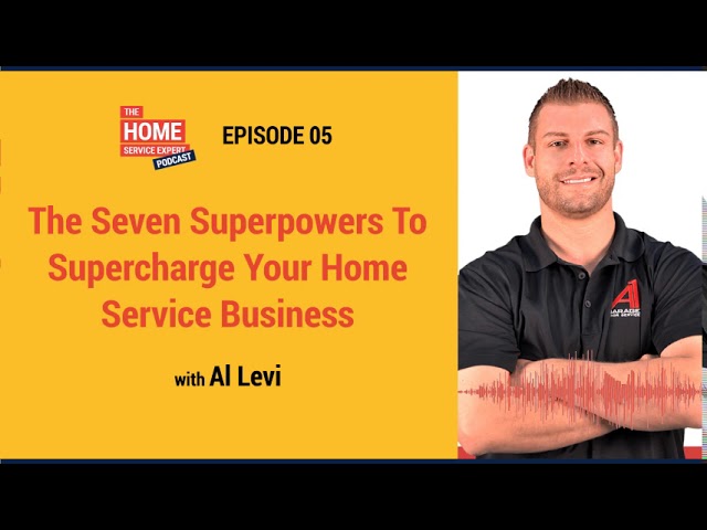 The Seven Superpowers To Supercharge Your Home Service Business with Al Levi and Tommy Mello