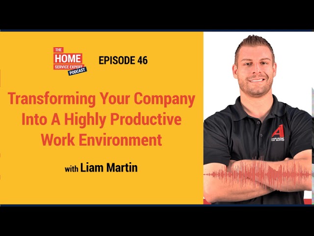 Transforming Your Company Into A Highly Productive Work Environment with Liam Martin