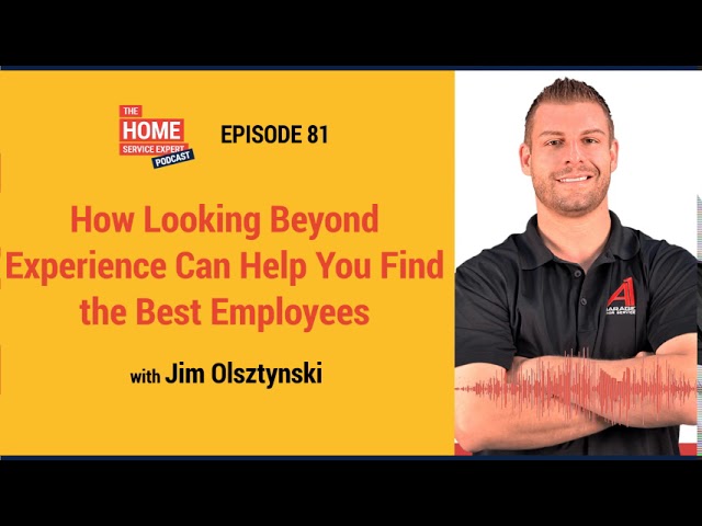 How Looking Beyond Experience Can Help You Find the Best Employees with Jim Olsztynski