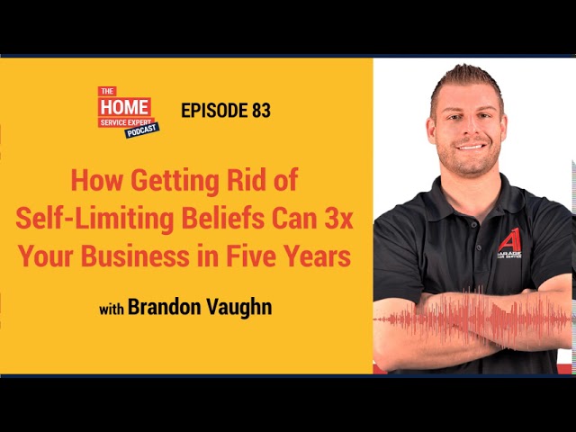 How Getting Rid of Self Limiting Beliefs Can 3x Your Business in Five Years with Brandon Vaughn