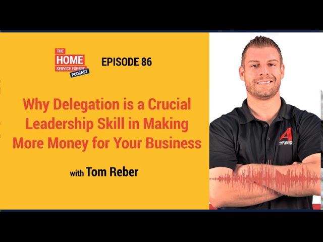 Why Delegation is a Crucial Leadership Skill in Making More Money for Your Business