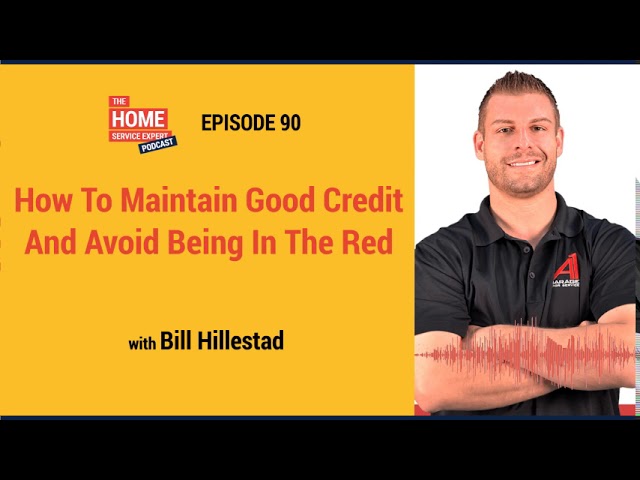How To Maintain Good Credit And Avoid Being In The Red with Bill Hillestad